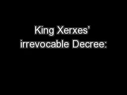 King Xerxes’ irrevocable Decree: