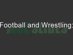 Football and Wrestling: