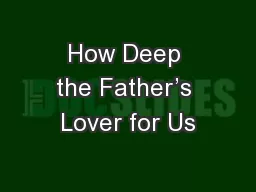 How Deep the Father’s Lover for Us