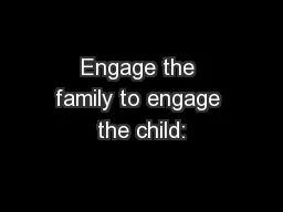 Engage the family to engage the child: