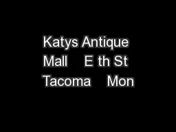 Katys Antique Mall    E th St Tacoma    Mon