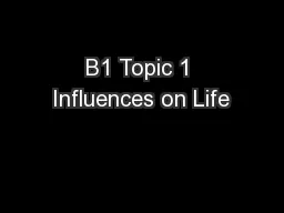 B1 Topic 1 Influences on Life