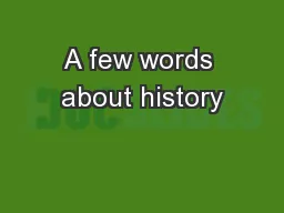 A few words about history