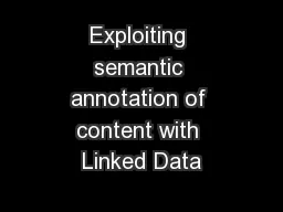 Exploiting semantic annotation of content with Linked Data