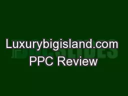 Luxurybigisland.com PPC Review