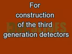 For construction of the third generation detectors