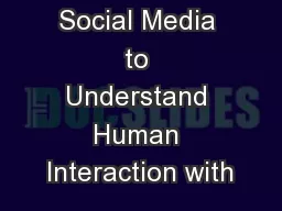 Utilizing Social Media to Understand Human Interaction with