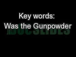 Key words: Was the Gunpowder
