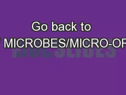 Go back to your list of MICROBES/MICRO-ORGANISMS