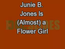 Junie B. Jones Is (Almost) a Flower Girl