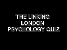 THE LINKING LONDON PSYCHOLOGY QUIZ