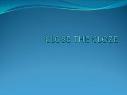 CLOSE THE CLOZE