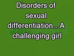 Disorders of sexual differentiation…A challenging girl
