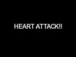 HEART ATTACK!!