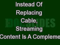 Instead Of Replacing Cable, Streaming Content Is A Compleme