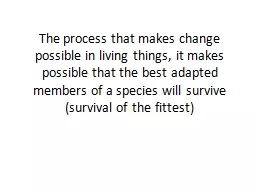 The process that makes change possible in living things, it