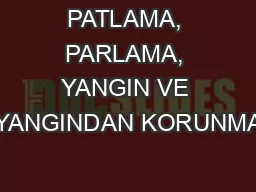 PATLAMA, PARLAMA, YANGIN VE YANGINDAN KORUNMA