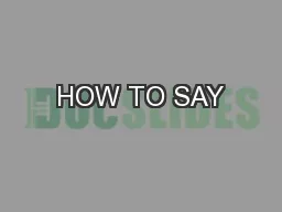 HOW TO SAY