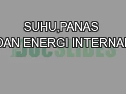 SUHU,PANAS DAN ENERGI INTERNAL