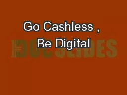 Go Cashless , Be Digital