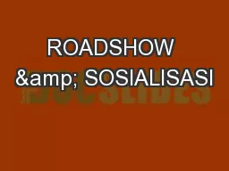 ROADSHOW & SOSIALISASI