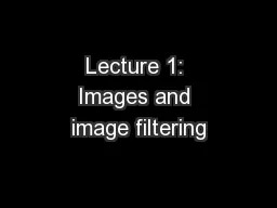 Lecture 1: Images and image filtering