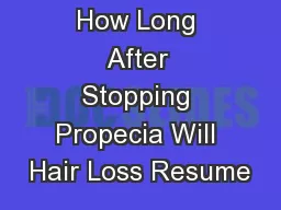 How Long After Stopping Propecia Will Hair Loss Resume