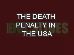 THE DEATH PENALTY IN THE USA