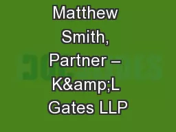 Matthew Smith, Partner – K&L Gates LLP