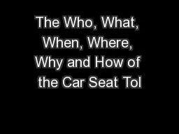 The Who, What, When, Where, Why and How of the Car Seat Tol