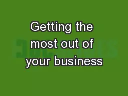 Getting the most out of your business