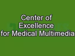 Center of Excellence for Medical Multimedia
