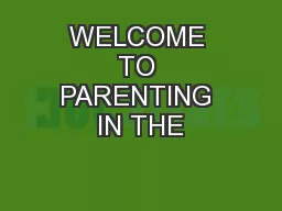 WELCOME TO PARENTING IN THE