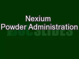 Nexium Powder Administration