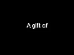 A gift of