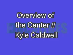 Overview of the Center // Kyle Caldwell