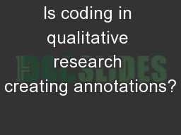Is coding in qualitative research creating annotations?