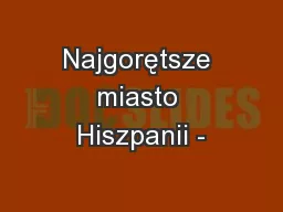 Najgorętsze miasto Hiszpanii -