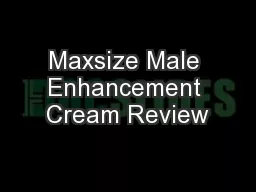 Maxsize Male Enhancement Cream Review