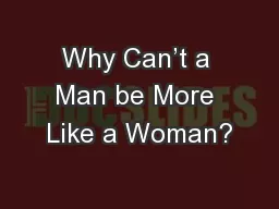 Why Can’t a Man be More Like a Woman?
