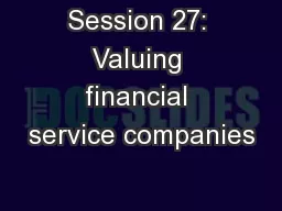 Session 27: Valuing financial service companies