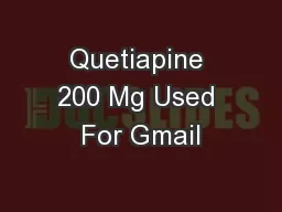 Quetiapine 200 Mg Used For Gmail