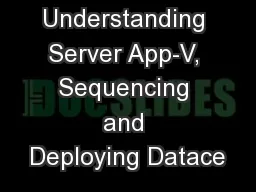 Understanding Server App-V, Sequencing and Deploying Datace