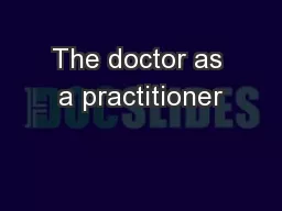 The doctor as a practitioner