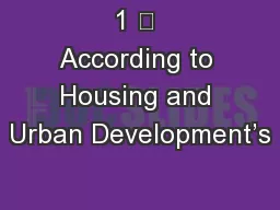 1 	 According to Housing and Urban Development’s