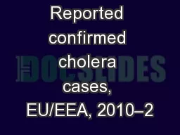 Table 1. Reported confirmed cholera cases, EU/EEA, 2010–2