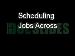 Scheduling Jobs Across