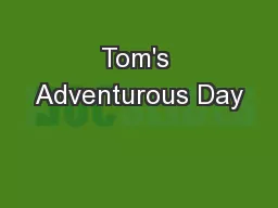 Tom's Adventurous Day