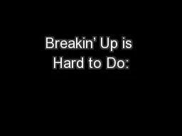 Breakin’ Up is Hard to Do: