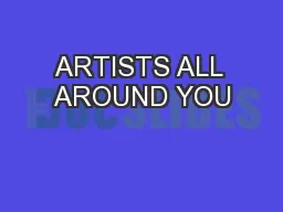 ARTISTS ALL AROUND YOU